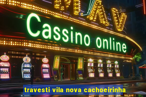 travesti vila nova cachoeirinha